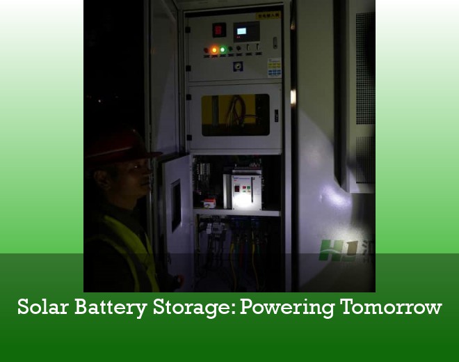 Solar Battery Storage: Powering Tomorrow